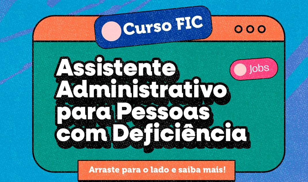 Abertas inscrições para curso de Assistente Administrativo para Pessoas com Deficiência