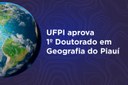 UFPI adota 1° Doutorado em Geografia do Piauí