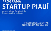 Investe Piauí abre inscrições para Aceleração de Startups