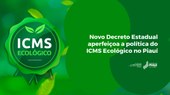 Novo decreto aperfeiçoa a política do ICMS Ecológico no Piauí